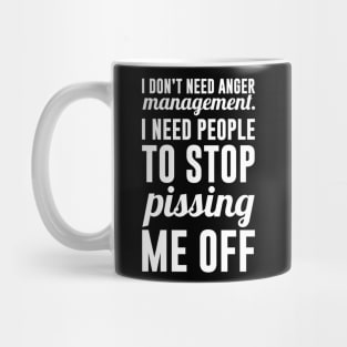 I Don't Need Anger Management Mug